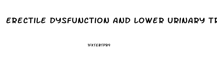 Erectile Dysfunction And Lower Urinary Tract Symptoms