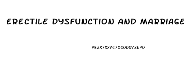 Erectile Dysfunction And Marriage Problems