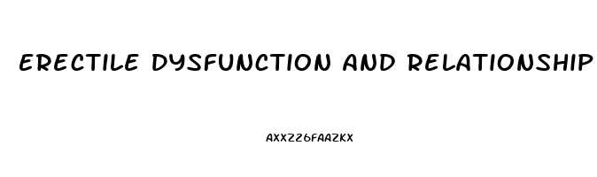 Erectile Dysfunction And Relationship Issues