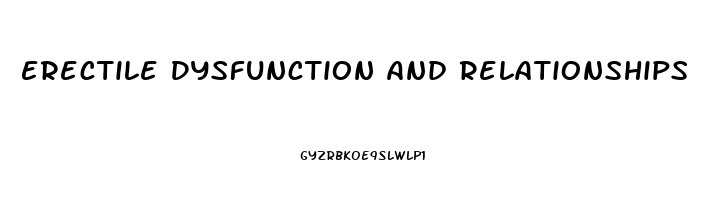 Erectile Dysfunction And Relationships