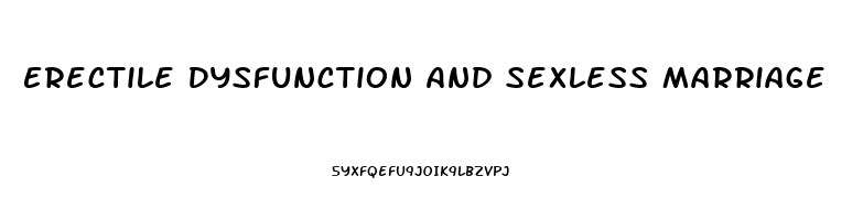 Erectile Dysfunction And Sexless Marriage