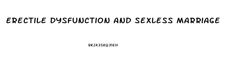 Erectile Dysfunction And Sexless Marriage