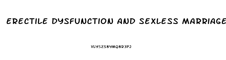 Erectile Dysfunction And Sexless Marriage