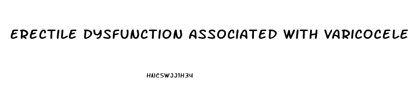 Erectile Dysfunction Associated With Varicocele