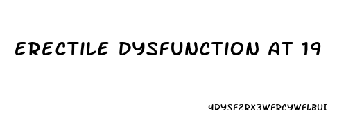 Erectile Dysfunction At 19