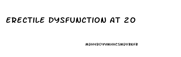 Erectile Dysfunction At 20