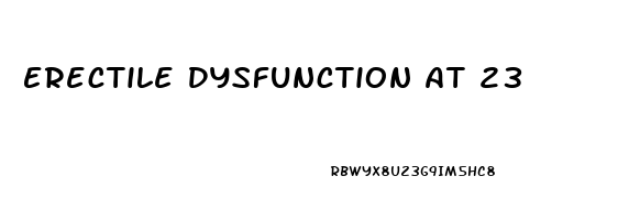 Erectile Dysfunction At 23