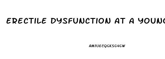 Erectile Dysfunction At A Young Age