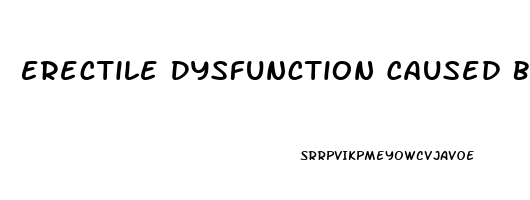 Erectile Dysfunction Caused By Medication