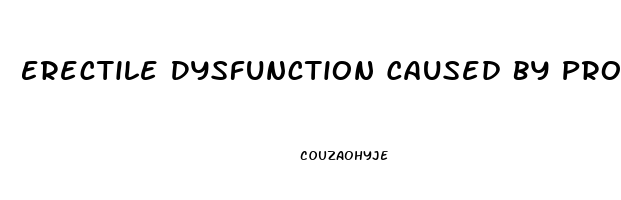 Erectile Dysfunction Caused By Prostate Cancer