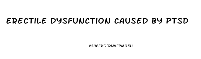 Erectile Dysfunction Caused By Ptsd