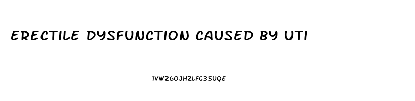 Erectile Dysfunction Caused By Uti