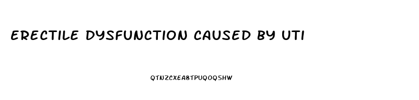 Erectile Dysfunction Caused By Uti
