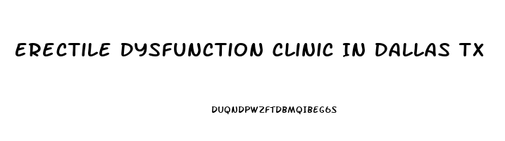 Erectile Dysfunction Clinic In Dallas Tx