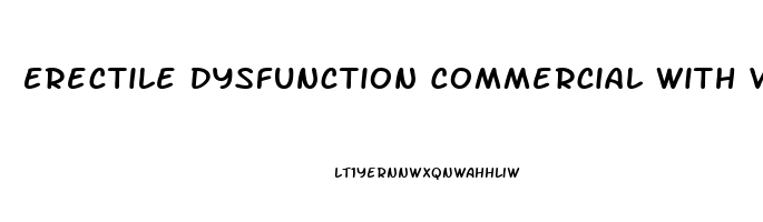 Erectile Dysfunction Commercial With Vegetables