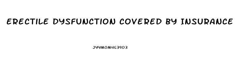 Erectile Dysfunction Covered By Insurance