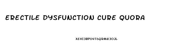 Erectile Dysfunction Cure Quora