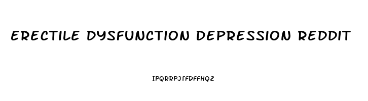 Erectile Dysfunction Depression Reddit