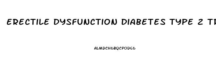 Erectile Dysfunction Diabetes Type 2 Treatment