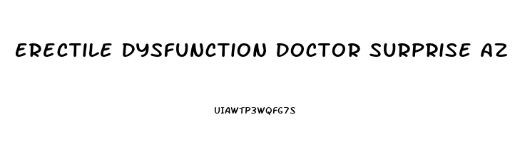 Erectile Dysfunction Doctor Surprise Az