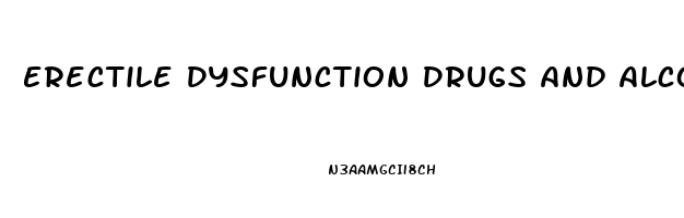 Erectile Dysfunction Drugs And Alcohol