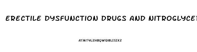 Erectile Dysfunction Drugs And Nitroglycerin