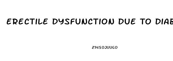 Erectile Dysfunction Due To Diabetes