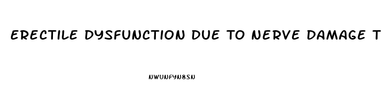 Erectile Dysfunction Due To Nerve Damage Treatment