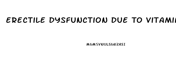 Erectile Dysfunction Due To Vitamin B12 Deficiency