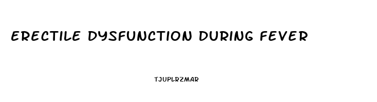 Erectile Dysfunction During Fever