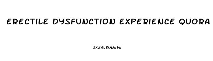 Erectile Dysfunction Experience Quora