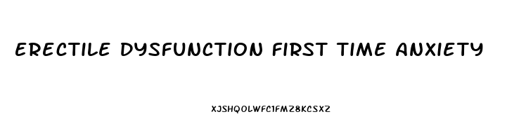 Erectile Dysfunction First Time Anxiety