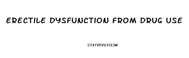 Erectile Dysfunction From Drug Use