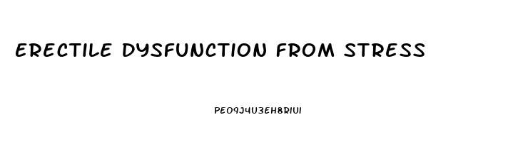Erectile Dysfunction From Stress