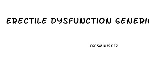 Erectile Dysfunction Generic Medications