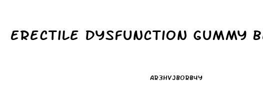 Erectile Dysfunction Gummy Bears