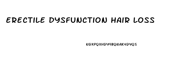 Erectile Dysfunction Hair Loss