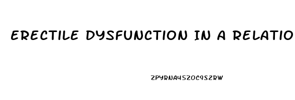 Erectile Dysfunction In A Relationship