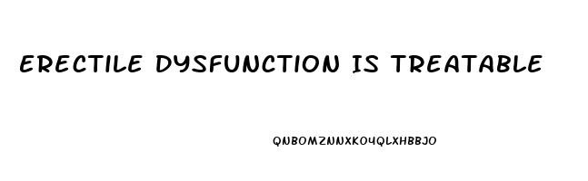 Erectile Dysfunction Is Treatable