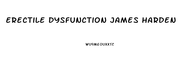 Erectile Dysfunction James Harden