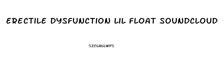 Erectile Dysfunction Lil Float Soundcloud