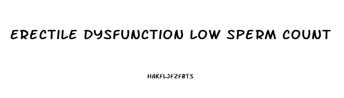 Erectile Dysfunction Low Sperm Count