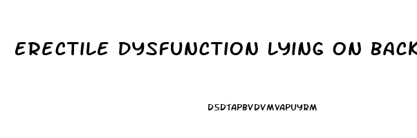 Erectile Dysfunction Lying On Back