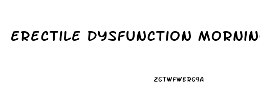 Erectile Dysfunction Morning Erection