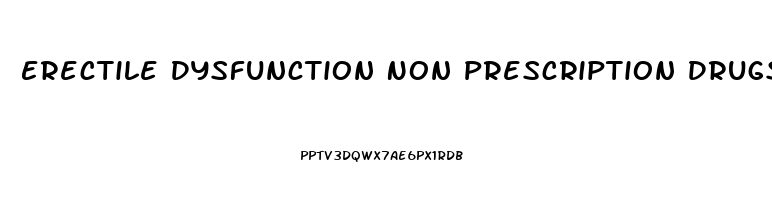 Erectile Dysfunction Non Prescription Drugs