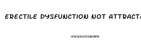 Erectile Dysfunction Not Attracted To Partner