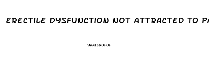 Erectile Dysfunction Not Attracted To Partner