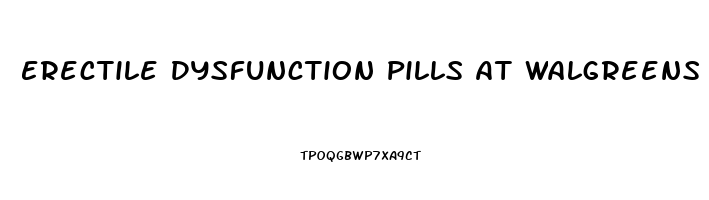 Erectile Dysfunction Pills At Walgreens