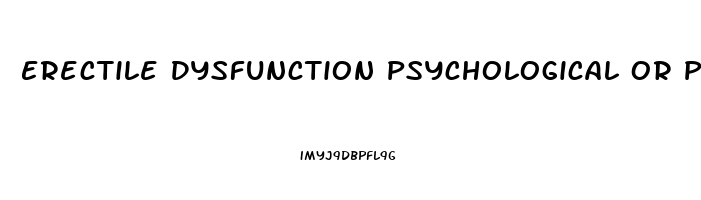Erectile Dysfunction Psychological Or Physical