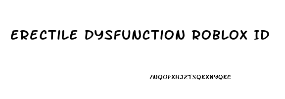 Erectile Dysfunction Roblox Id